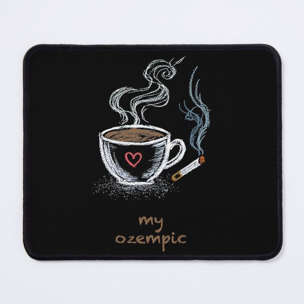 Item preview, Coffee and cig = my Ozempic designed and sold by Geek Gobbledygook.