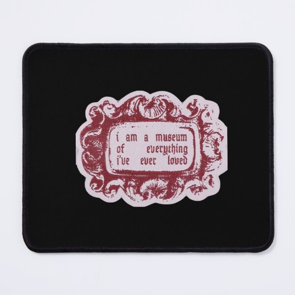 Item preview, i am a museum of everything i've ever loved designed and sold by TSGDesign.