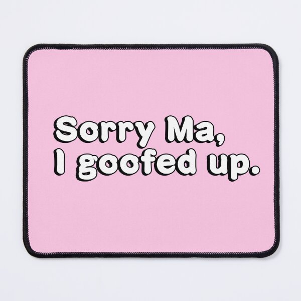 Item preview, Sorry Ma, I goofed up designed and sold by ScreamingAtSquirrels.