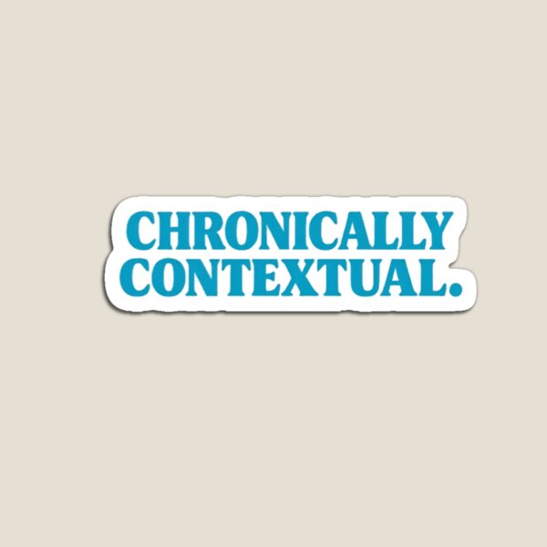 Item preview, CHRONICALLY CONTEXTUAL. – Bold Typography Statement designed and sold by SnarkleCo.