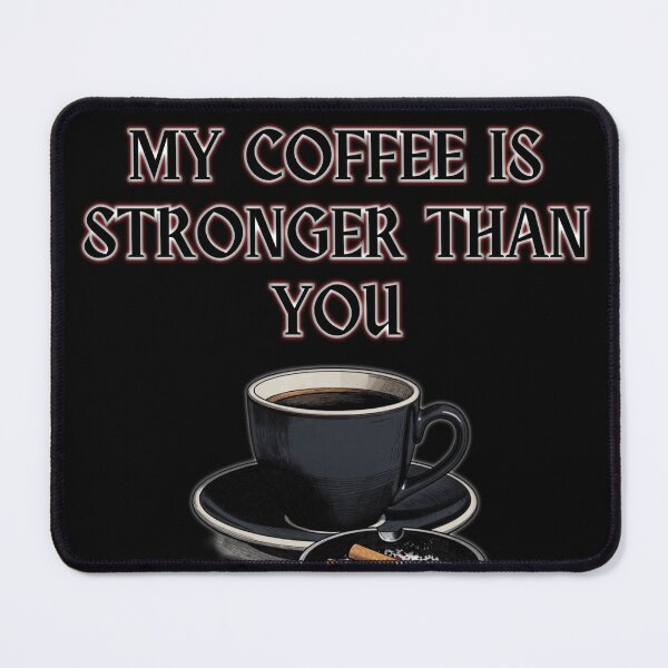 Item preview, My coffee is stronger than you designed and sold by The King's general goods.