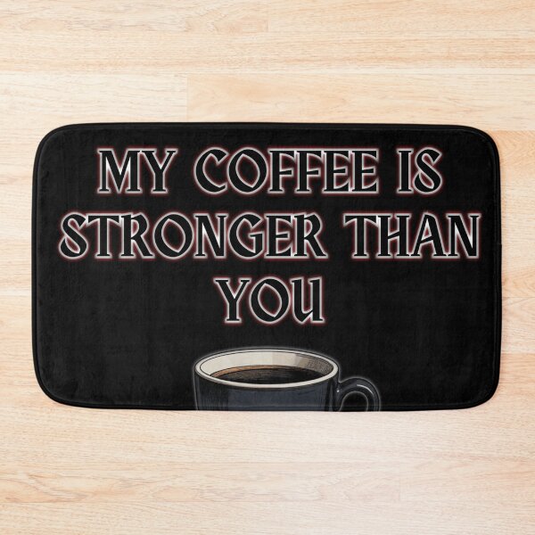 Item preview, My coffee is stronger than you designed and sold by The King's general goods.