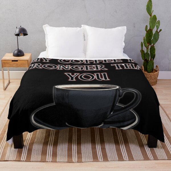 Item preview, My coffee is stronger than you designed and sold by The King's general goods.