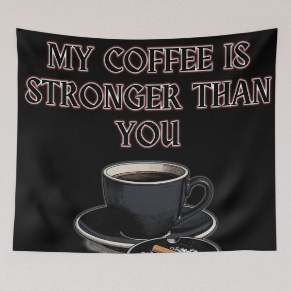 Item preview, My coffee is stronger than you designed and sold by The King's general goods.
