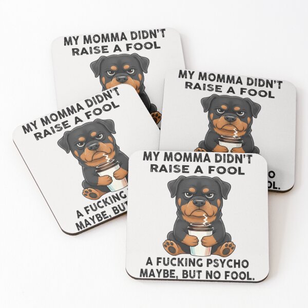 Item preview, MY MOMMA DIDN'T RAISE A FOOL, A FUCKING PSYCHO MAYBE, BUT NO FOOL designed and sold by 123ks.