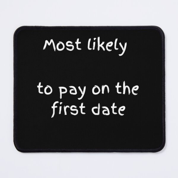 Item preview, Most Likely To Pay On The First Date - Bold White Typography designed and sold by shy8.