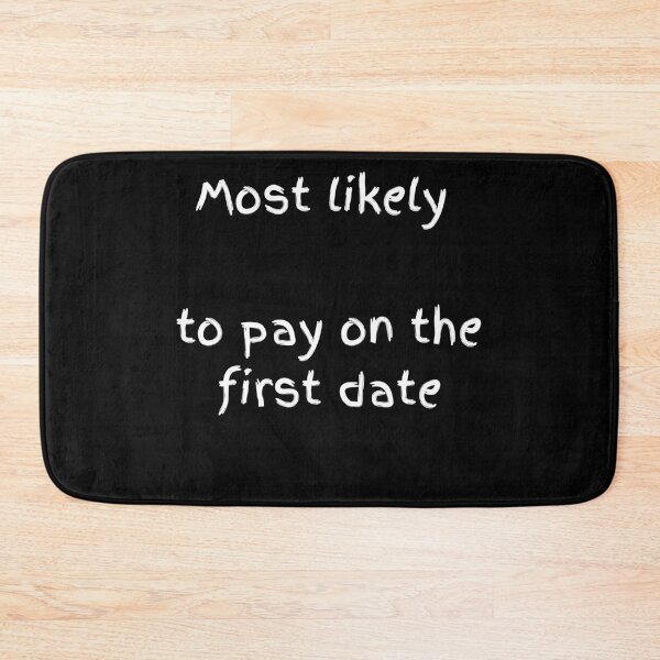 Item preview, Most Likely To Pay On The First Date - Bold White Typography designed and sold by shy8.