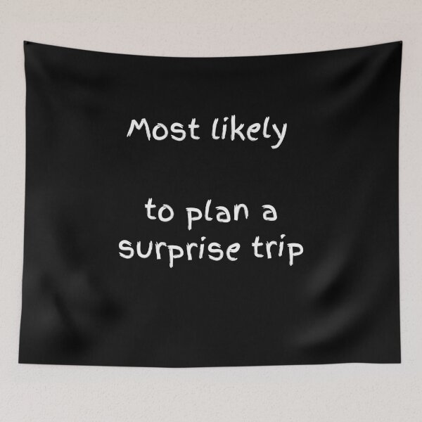 Item preview, Most Likely To Plan A Surprise Trip - White Travel Aesthetic designed and sold by shy8.