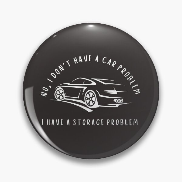 Item preview, No I Don't Have a car Problem I Have a Storage Problem designed and sold by faridman.