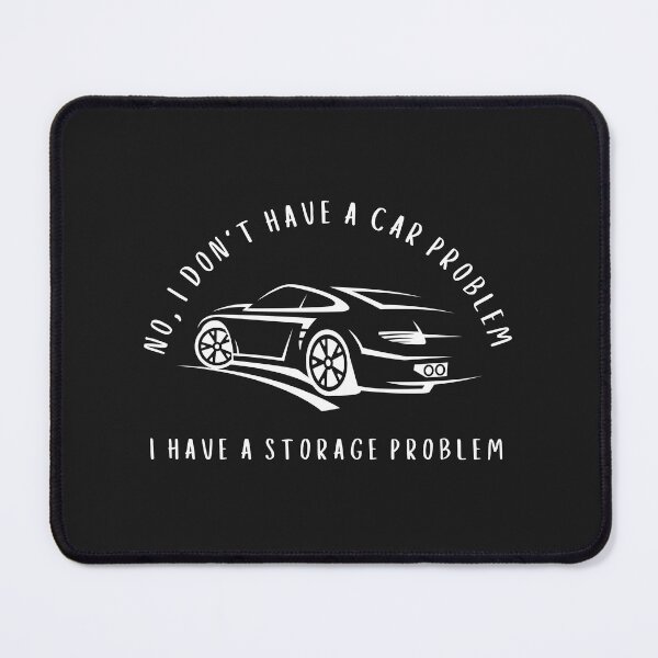 Item preview, No I Don't Have a car Problem I Have a Storage Problem designed and sold by faridman.