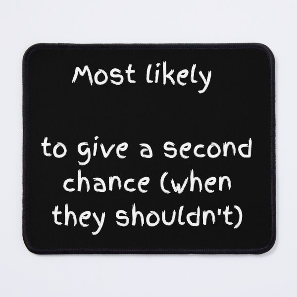 Item preview, Most Likely To Give A Second Chance - White Bold Quote designed and sold by shy8.