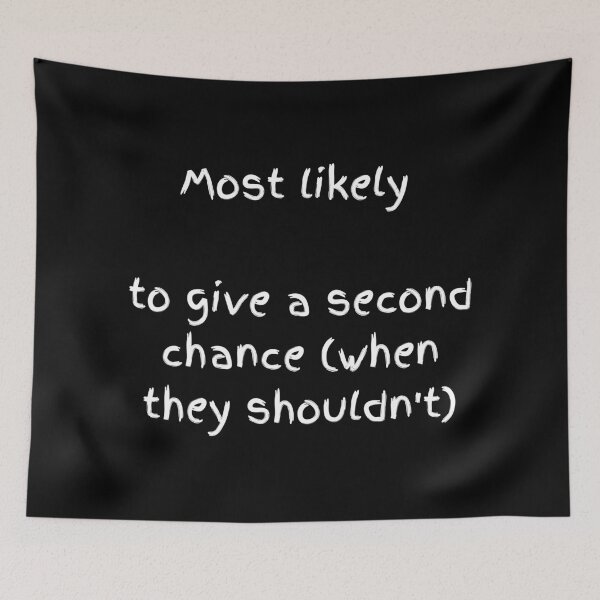 Item preview, Most Likely To Give A Second Chance - White Bold Quote designed and sold by shy8.