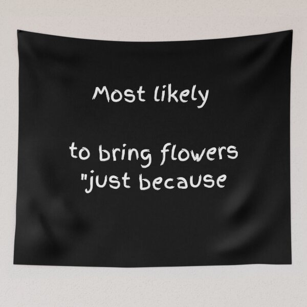 Item preview, Most Likely To Bring Flowers Just Because - White Floral Vibes designed and sold by shy8.