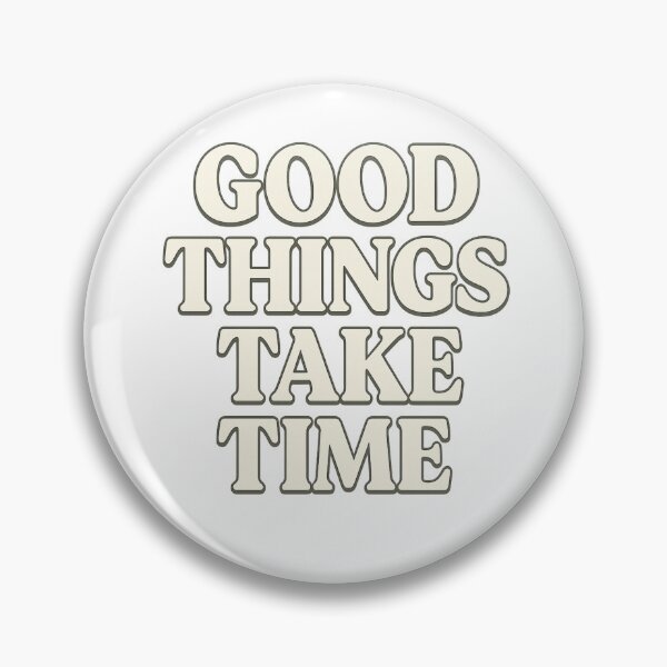 Item preview, Good Things Take Time designed and sold by BenezArt.