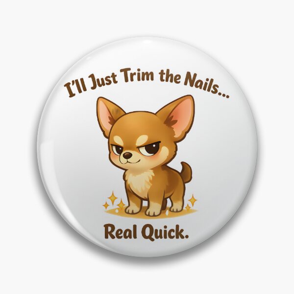 Item preview, I’ll Just Trim the Nails… Real Quick – Funny Chihuahua Groomer Design designed and sold by Bettybee00.