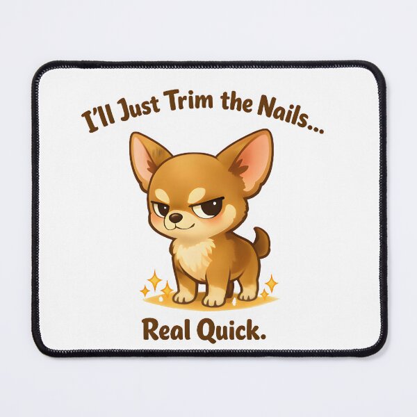 Item preview, I’ll Just Trim the Nails… Real Quick – Funny Chihuahua Groomer Design designed and sold by Bettybee00.