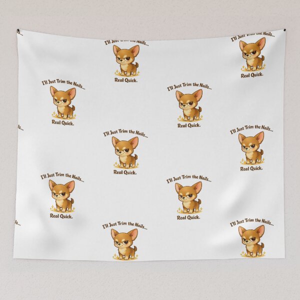 Item preview, I’ll Just Trim the Nails… Real Quick – Funny Chihuahua Groomer Design designed and sold by Bettybee00.