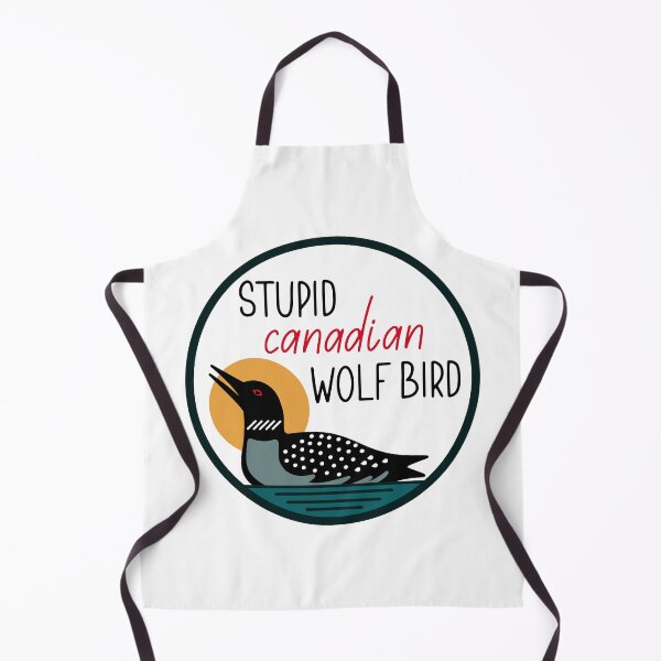 Item preview, Stupid Canadian Wolf Bird - Loon Calling Quote designed and sold by nomadraconteur.