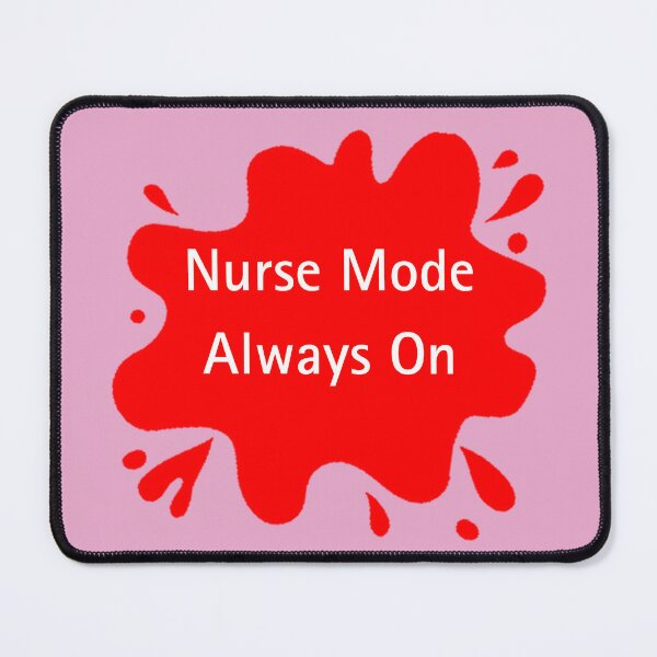 Item preview, Nurse Mode Always On Funny Nurse Quote designed and sold by Red BloB.