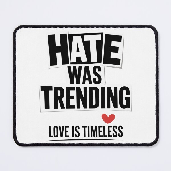 Item preview, Hate Was Trending Love Is Timeless Classic T-shirt designed and sold by PaulaArtworks.
