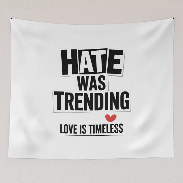 Item preview, Hate Was Trending Love Is Timeless Classic T-shirt designed and sold by PaulaArtworks.