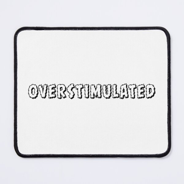 Item preview, Overstimulated, Shakey Typography designed and sold by Memes N Lore .