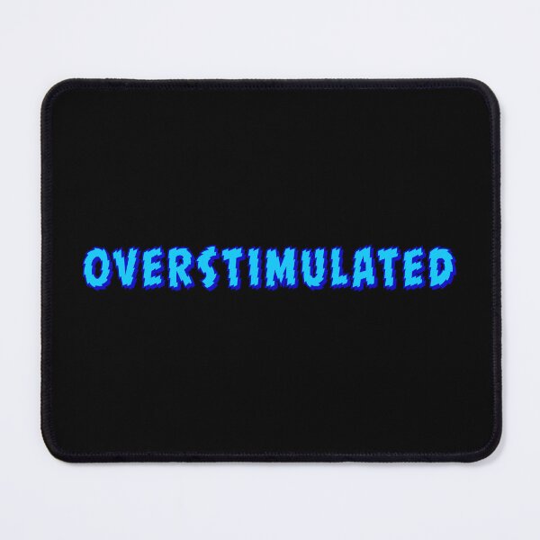 Item preview, Overstimulated, Shakey Blue Typography designed and sold by Memes N Lore .
