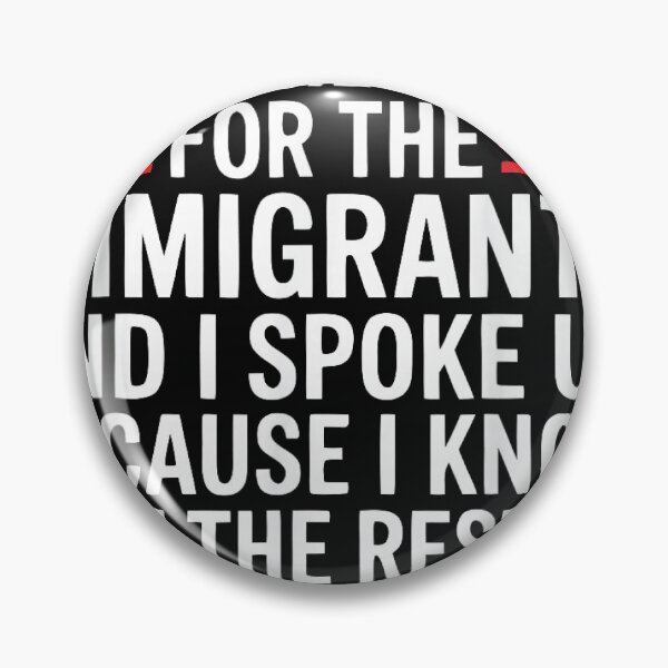 Item preview, First They Came for The Immigrants  designed and sold by otaku.edwardj.