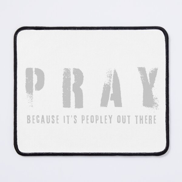 Item preview, Pray Because It's Peopley Out There designed and sold by crittersitter.