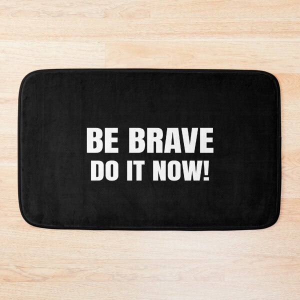 Item preview, Be Brave Do It Now Motivational Quote designed and sold by BeBraveStudio.