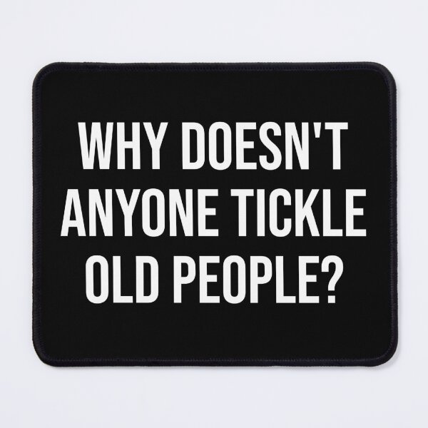 Item preview, Why doesn't anyone tickle old people? designed and sold by walkthecow.