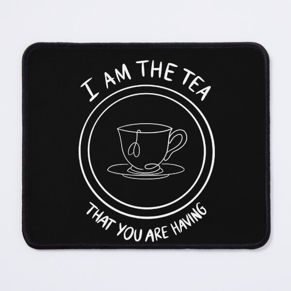 Item preview, I am the tea that you are having 2 designed and sold by Sarahbidou.
