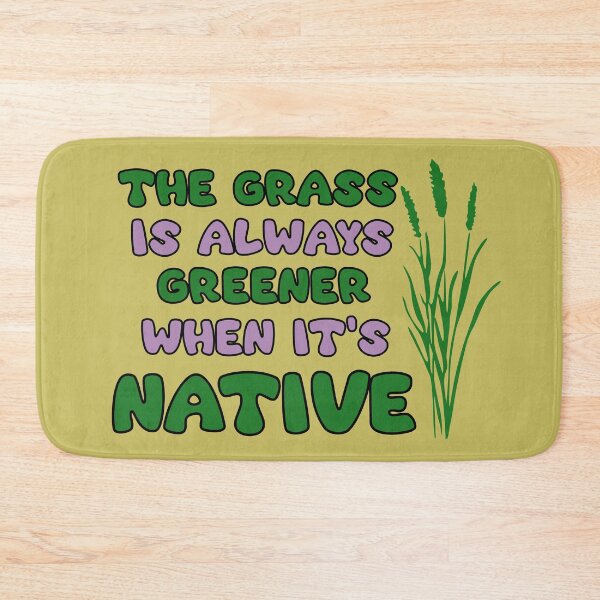 Item preview, YIMBY The Grass is Always Greener When it's Native designed and sold by The-Anon-Hann.