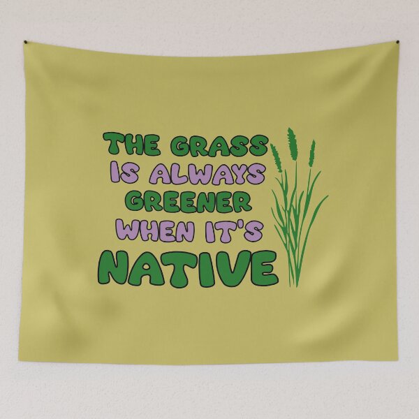 Item preview, YIMBY The Grass is Always Greener When it's Native designed and sold by The-Anon-Hann.
