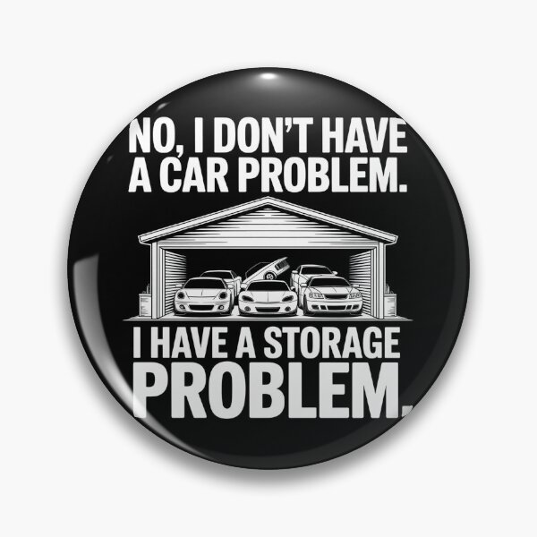 Item preview, No I Don't Have a car Problem I Have a Storage Problem  designed and sold by faridman.