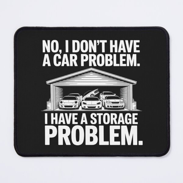 Item preview, No I Don't Have a car Problem I Have a Storage Problem  designed and sold by faridman.