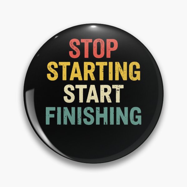 Item preview, stop starting, start finishing designed and sold by Markon22.