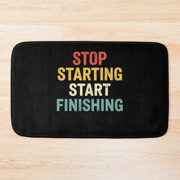 Item preview, stop starting, start finishing designed and sold by Markon22.