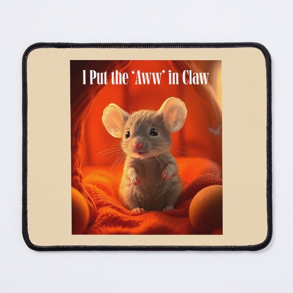 Item preview, I Put the "Aww" in Claw Pet Mouse designed and sold by Sachie's Studio.