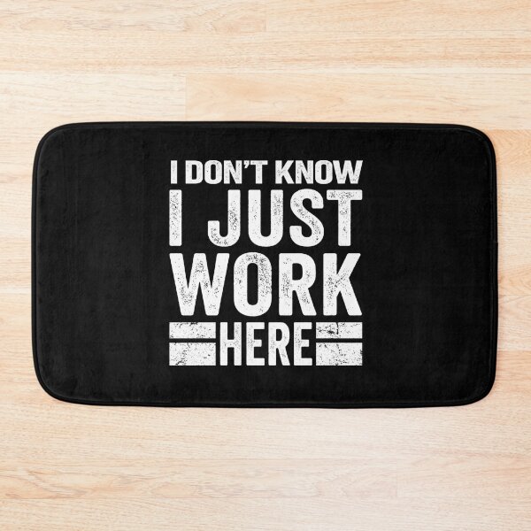 Item preview, I Don't Know I Just Work Here designed and sold by Markon22.