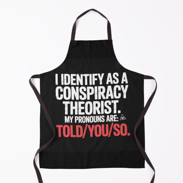 Item preview, I Identify As A Conspiracy Theorist – Told You So Funny Sarcastic T-Shirt designed and sold by Random Designs.