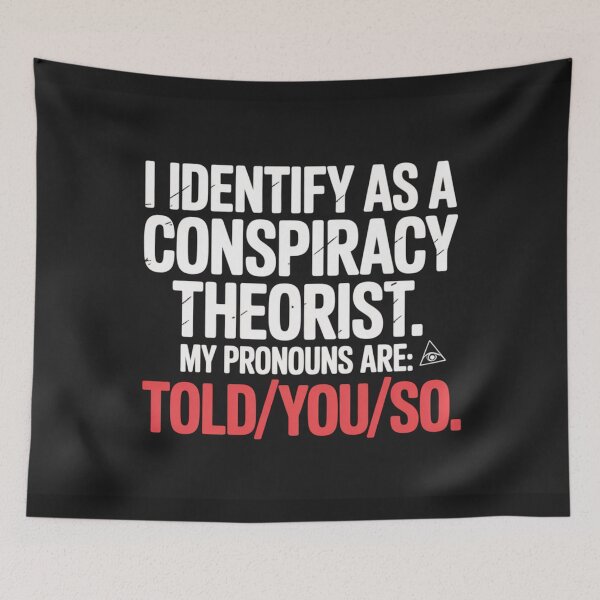Item preview, I Identify As A Conspiracy Theorist – Told You So Funny Sarcastic T-Shirt designed and sold by Random Designs.