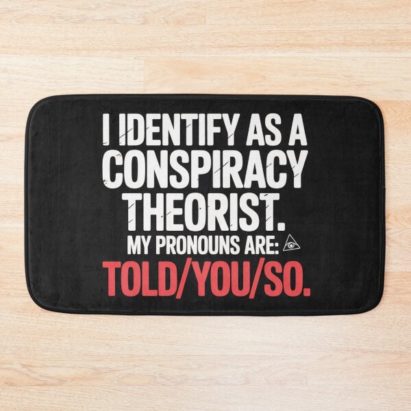 Item preview, I Identify As A Conspiracy Theorist – Told You So Funny Sarcastic T-Shirt designed and sold by Random Designs.