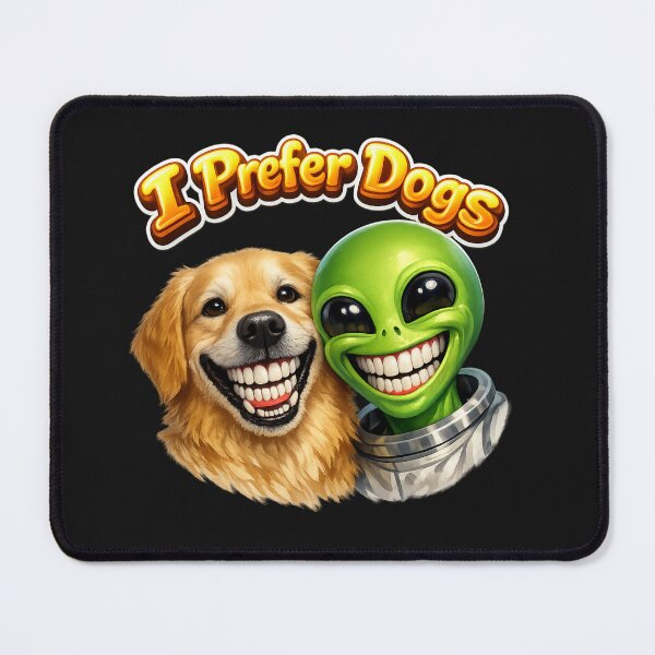 Item preview, Alien prefer dogs designed and sold by Cats and Other Things.