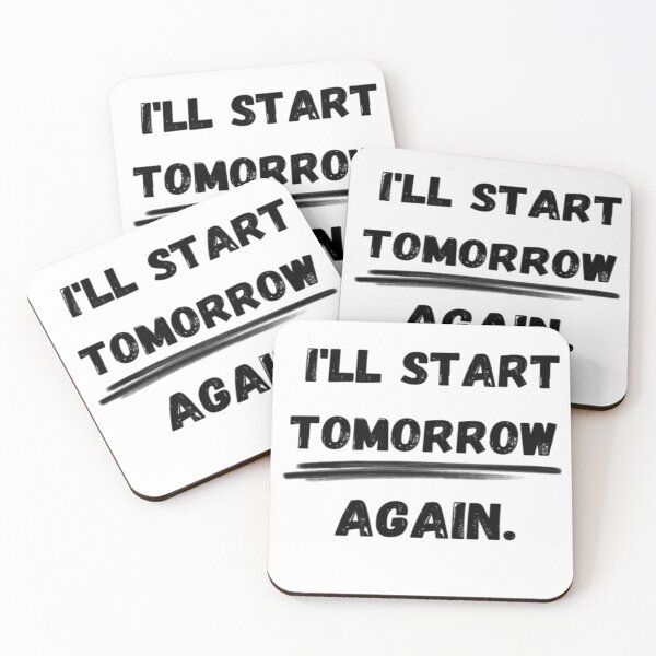 Item preview, I'll start tomorrow...l again quote design  designed and sold by Haevora.