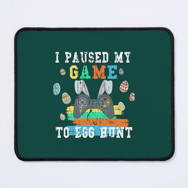 Item preview, Fanny game Quote,i paused my game to egg hunt Cool game design Oversized designed and sold by claudiaCaton.