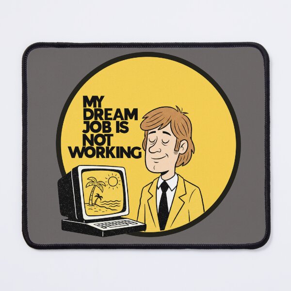 Item preview, My Dream Job Is Not Working – Funny Anti Work Humor designed and sold by Spaceball85.