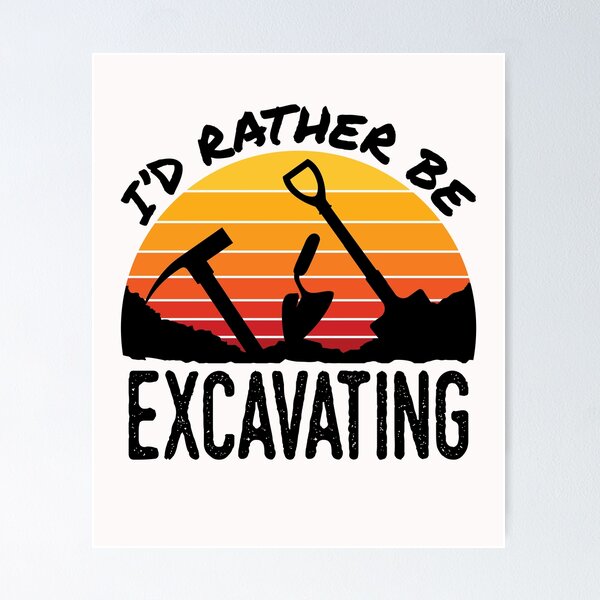 Item preview, I'd Rather Be Excavating Funny Archaeology Dig designed and sold by jaygo.