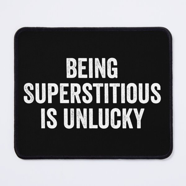Item preview, Being Superstitious is Unlucky designed and sold by kamalasyakila.
