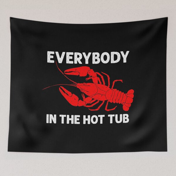 Item preview, Everybody In The Hot Tub - Funny Crawfish Humor designed and sold by kamaniyavidya.